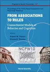 From Association To Rules: Connectionist Models Of Behavior And Cognition - Proceedings Of The Tenth Neural Computation And Psychology Workshop cover