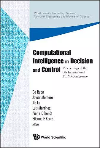 Computational Intelligence In Decision And Control - Proceedings Of The 8th International Flins Conference cover