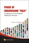 Praise Of Chromosome "Folly": Confessions Of An Untamed Molecular Structure cover