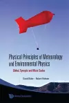 Physical Principles Of Meteorology And Environmental Physics: Global, Synoptic And Micro Scales cover