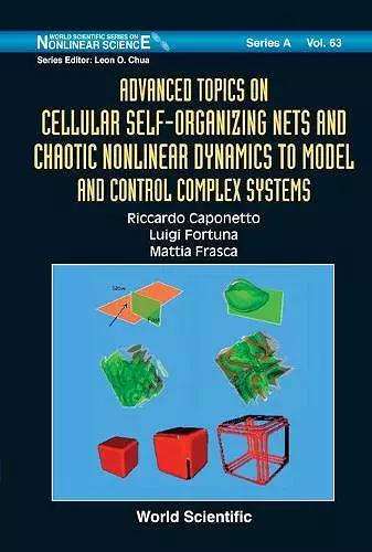 Advanced Topics On Cellular Self-organizing Nets And Chaotic Nonlinear Dynamics To Model And Control Complex Systems cover