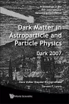 Dark Matter In Astroparticle And Particle Physics - Proceedings Of The 6th International Heidelberg Conference cover