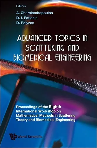 Advanced Topics In Scattering And Biomedical Engineering - Proceedings Of The 8th International Workshop On Mathematical Methods In Scattering Theory And Biomedical Engineering cover