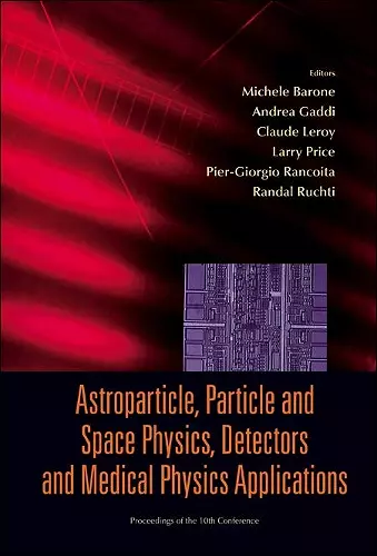 Astroparticle, Particle And Space Physics, Detectors And Medical Physics Applications - Proceedings Of The 10th Conference cover