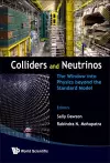 Colliders And Neutrinos: The Window Into Physics Beyond The Standard Model (Tasi 2006) cover