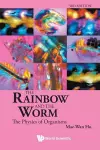 Rainbow And The Worm, The: The Physics Of Organisms (3rd Edition) cover