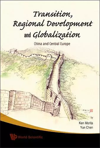 Transition, Regional Development And Globalization: China And Central Europe cover