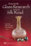 Ancient Glass Research Along The Silk Road cover