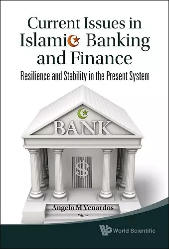 Current Issues In Islamic Banking And Finance: Resilience And Stability In The Present System cover