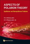 Aspects Of Polaron Theory: Equilibrium And Nonequilibrium Problems cover