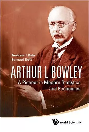 Arthur L Bowley: A Pioneer In Modern Statistics And Economics cover