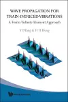 Wave Propagation For Train-induced Vibrations: A Finite/infinite Element Approach cover