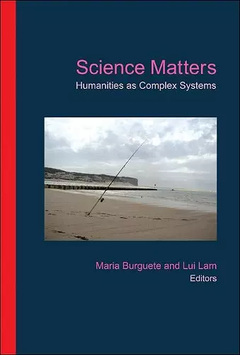 Science Matters: Humanities As Complex Systems cover