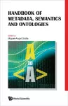 Handbook Of Metadata, Semantics And Ontologies cover