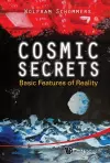 Cosmic Secrets: Basic Features Of Reality cover