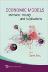 Economic Models: Methods, Theory And Applications cover