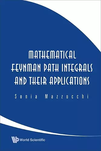 Mathematical Feynman Path Integrals And Their Applications cover