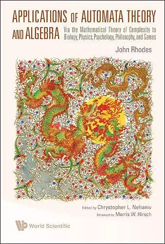 Applications Of Automata Theory And Algebra: Via The Mathematical Theory Of Complexity To Biology, Physics, Psychology, Philosophy, And Games cover