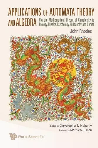 Applications Of Automata Theory And Algebra: Via The Mathematical Theory Of Complexity To Biology, Physics, Psychology, Philosophy, And Games cover