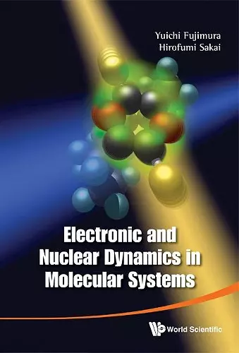 Electronic And Nuclear Dynamics In Molecular Systems cover