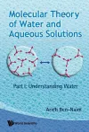 Molecular Theory Of Water And Aqueous Solutions - Part I: Understanding Water cover