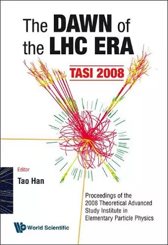 Dawn Of The Lhc Era, The (Tasi 2008) - Proceedings Of The 2008 Theoretical Advanced Study Institute In Elementary Particle Physics cover