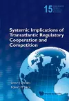 Systemic Implications Of Transatlantic Regulatory Cooperation And Competition cover