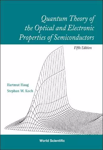 Quantum Theory Of The Optical And Electronic Properties Of Semiconductors (5th Edition) cover