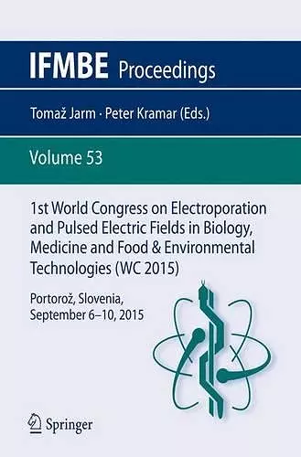 1st World Congress on Electroporation and Pulsed Electric Fields in Biology, Medicine and Food & Environmental Technologies cover