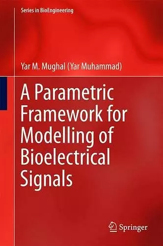 A Parametric Framework for Modelling of Bioelectrical Signals cover