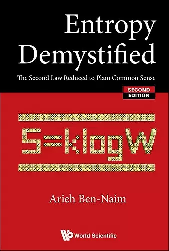 Entropy Demystified: The Second Law Reduced To Plain Common Sense cover