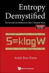 Entropy Demystified: The Second Law Reduced To Plain Common Sense cover