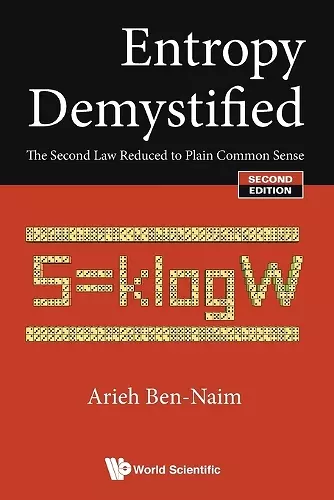 Entropy Demystified: The Second Law Reduced To Plain Common Sense cover