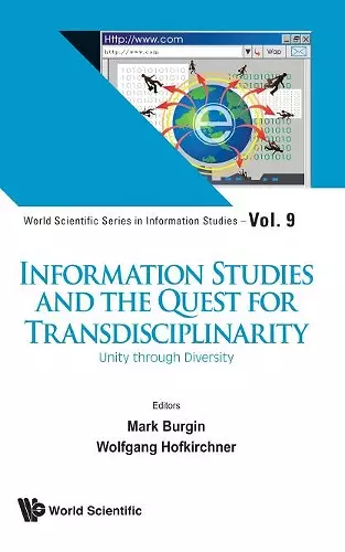 Information Studies And The Quest For Transdisciplinarity: Unity Through Diversity cover