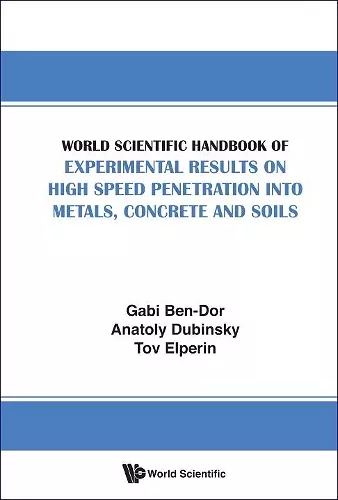 World Scientific Handbook Of Experimental Results On High Speed Penetration Into Metals, Concrete And Soils cover