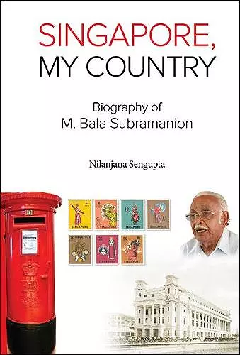 Singapore, My Country: Biography Of M Bala Subramanion cover