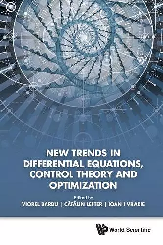 New Trends In Differential Equations, Control Theory And Optimization - Proceedings Of The 8th Congress Of Romanian Mathematicians cover