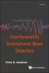 Fundamentals Of Interferometric Gravitational Wave Detectors cover