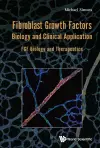 Fibroblast Growth Factors: Biology And Clinical Application - Fgf Biology And Therapeutics cover