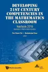 Developing 21st Century Competencies In The Mathematics Classroom: Yearbook 2016, Association Of Mathematics Educators cover