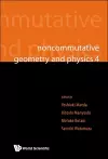 Noncommutative Geometry And Physics 4 - Workshop On Strings, Membranes And Topological Field Theory cover