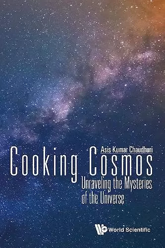 Cooking Cosmos: Unraveling The Mysteries Of The Universe cover