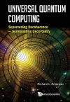 Universal Quantum Computing: Supervening Decoherence - Surmounting Uncertainty cover