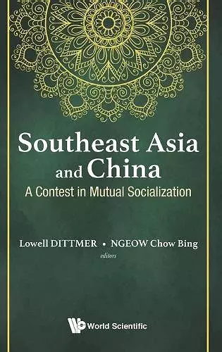 Southeast Asia And China: A Contest In Mutual Socialization cover