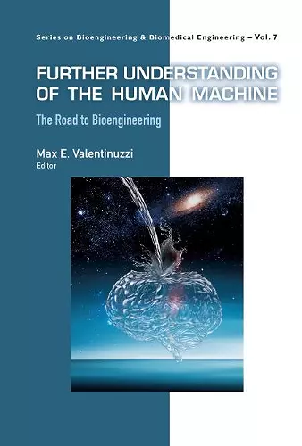 Further Understanding Of The Human Machine: The Road To Bioengineering cover