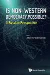 Is Non-western Democracy Possible?: A Russian Perspective cover