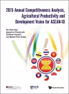 2015 Annual Competitiveness Analysis, Agricultural Productivity And Development Vision For Asean-10 cover