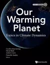 Our Warming Planet: Topics In Climate Dynamics cover