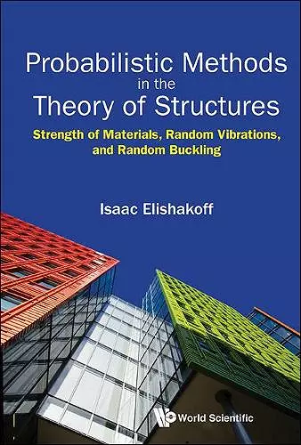 Probabilistic Methods In The Theory Of Structures: Strength Of Materials, Random Vibrations, And Random Buckling cover