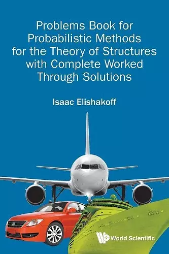 Problems Book For Probabilistic Methods For The Theory Of Structures With Complete Worked Through Solutions cover